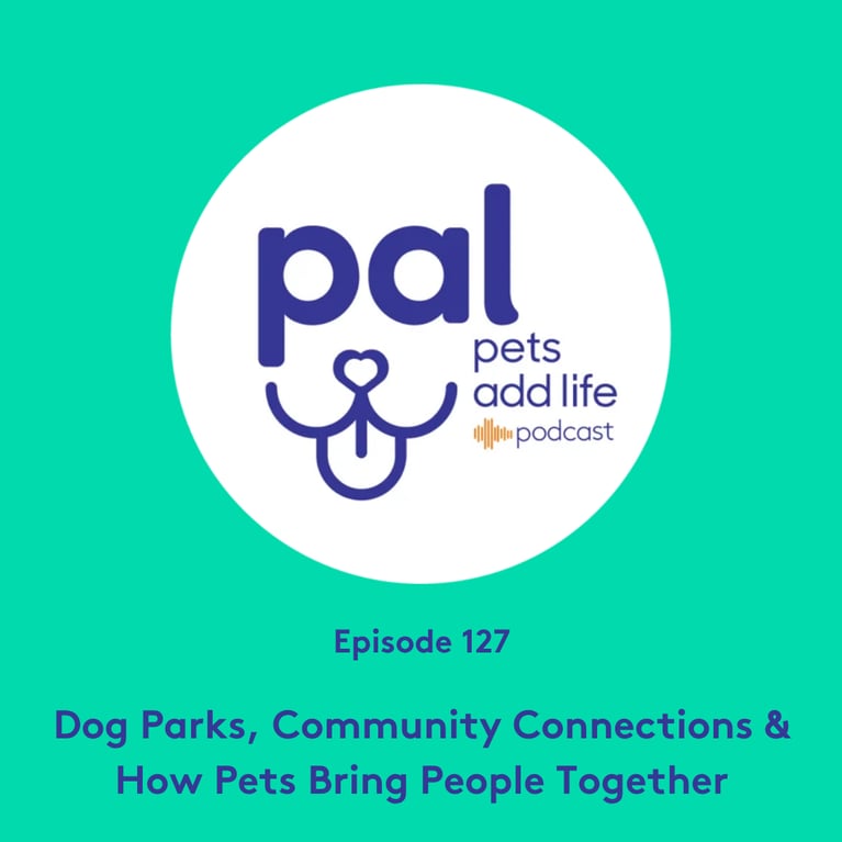 127. Dog Parks, Community Connections & How Pets Bring People Together
