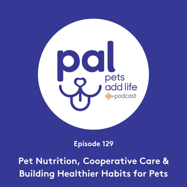 129. Pet Nutrition, Cooperative Care & Building Healthier Habits for Pets