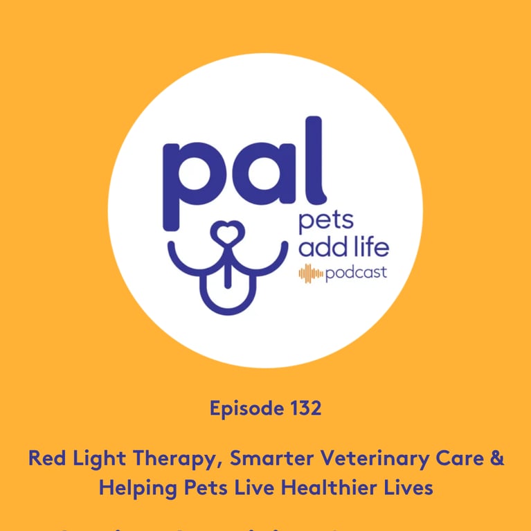 132. Red Light Therapy, Smarter Veterinary Care & Helping Pets Live Healthier Lives
